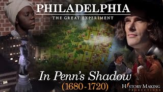 In Penns Shadow 16801720  Philadelphia The Great Experiment [upl. by Homovec]