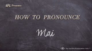 How to Pronounce Mai Real Life Examples [upl. by Kussell666]