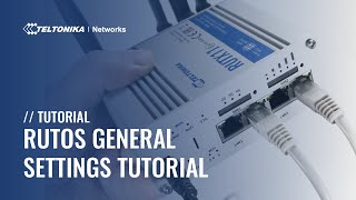 Teltonika Networks RutOS General Settings Tutorial [upl. by Treacy743]