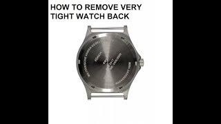 How To Open A Water Resistant Very Tight Watch Back Case Quick And Easy [upl. by Sylvanus]