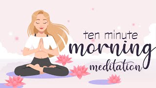 10 Minute Morning Meditation Feeling Full of Joy amp Gratitude [upl. by Neibart]