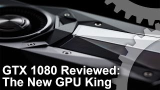 Nvidia GeForce GTX 1080 Review The New GPU King [upl. by Flore]