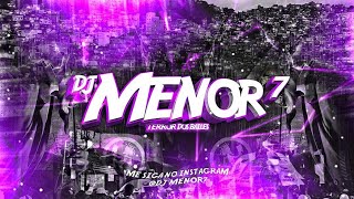 Sei muito bem dessa mina • DJ MENOR 7 MONTAGEM [upl. by Delcine]