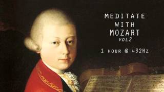 Meditate with Mozart  432Hz Classical Music  Vol 2 [upl. by Croft]