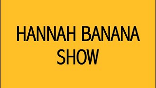 The Hannah Banana Show  History amp Overview [upl. by Enigroeg]