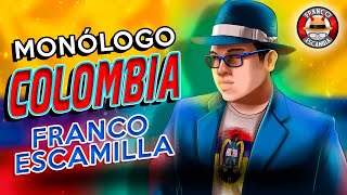 Franco Escamilla  Monólogo Colombia [upl. by Yentroc833]