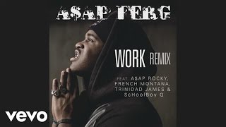 FERG  Work REMIX Official Audio ft AAP Rocky French Montana Trinidad James ScHoolboy Q [upl. by Rolyt283]