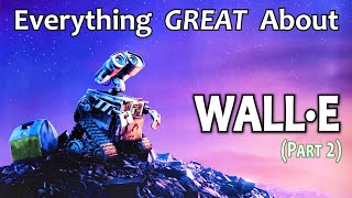 Everything GREAT About WALLE Part 2 [upl. by Gerdi]