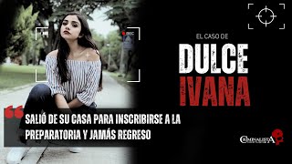 El caso de Dulce Ivana  Criminalista Nocturno [upl. by Fonda]