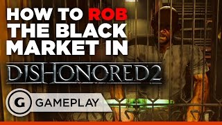 How to Rob the First Black Market in Dishonored 2 [upl. by Wohlen649]