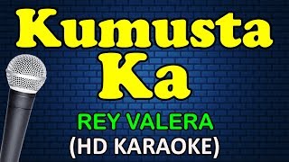 KUMUSTA KA  Rey Valera HD Karaoke [upl. by Scotti]