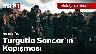 Diriliş Ertuğrul 95 Bölüm  Turgutla Sancarın Kapışması [upl. by Care]