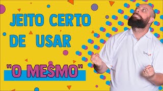 Qual o jeito certo de usar a expressão “o mesmo” Com Prof Noslen [upl. by Karola]