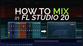 How to Mix in FL Studio 20 [upl. by Brodsky]