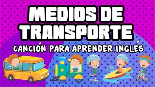 Medios de transporte en Inglés  Canción para aprender Inglés [upl. by Efthim]