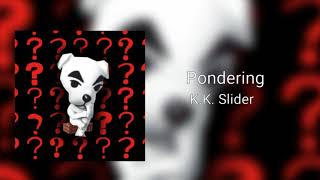 Pondering  KK Slider [upl. by Ahsiatal]