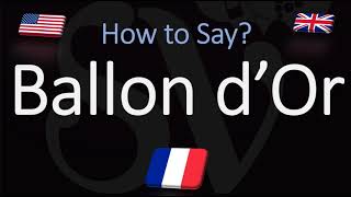 How to Pronounce Ballon dOr CORRECTLY [upl. by Eimirej147]