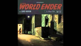 Lord Huron  The World Ender Official Audio [upl. by Jacquenette]