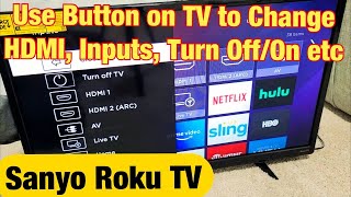 Sanyo Roku TV How to Use Button on TV to Change HDMI Input Turn OnOff etc [upl. by Verity405]