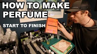 How to Make Perfume Start to Finish [upl. by Ahsyla]