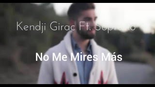 Kendji Girac ft Soprano  No Me Mirès Màs  Lyrics [upl. by Delfine]