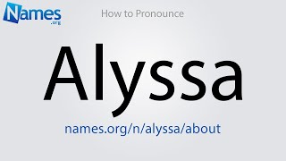 How to Pronounce Alyssa [upl. by Cairns80]