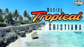 Música Tropical Cristiana  PlayList [upl. by Herc]