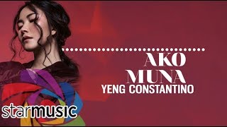 Ako Muna  Yeng Constantino  Lyrics [upl. by Mehalick]