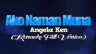 AKO NAMAN MUNA  Angela Ken FULL VERSION CoversPH KARAOKE [upl. by Sifan]