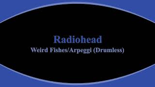 Radiohead  Weird Fishes  Arpeggi Drumless [upl. by Ranzini624]