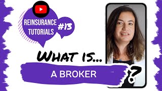 ✅ What is a broker  Reinsurance tutorials 13 [upl. by Wright]