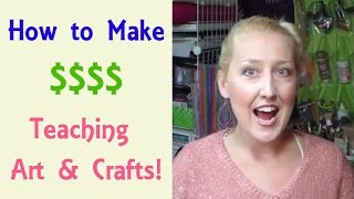 How to make money teaching art and craft classes [upl. by Demp]