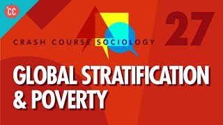 Global Stratification amp Poverty Crash Course Sociology 27 [upl. by Nohtahoj506]