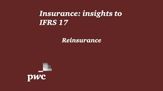 PwCs Insurance insights to IFRS 17  6 Reinsurance [upl. by Kristian]