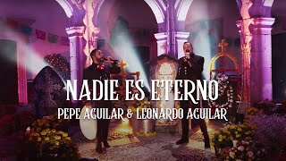 Pepe Aguilar amp Leonardo Aguilar  Nadie Es Eterno Video Oficial [upl. by Yonita310]