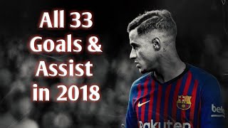 Philippe Coutinho • All 33 Goals amp Assist in 2018 [upl. by Meenen928]