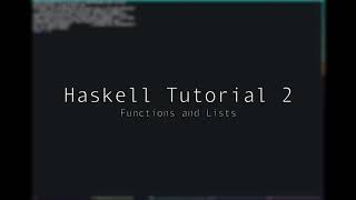 Haskell  Tutorial 2  Functions and Lists [upl. by Aretse]