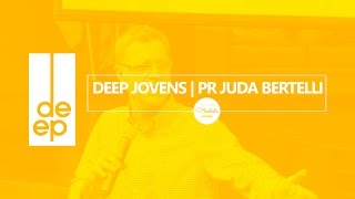 Deep Jovens  Pr Juda Bertelli [upl. by Jansen240]