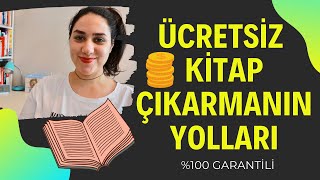 Ücretsiz Kitap Çıkarmanın Yolları  \u00100 GARANTİLİ bedava kitap bastırmak [upl. by Sankey]