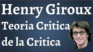 Henry Giroux Teoria Critica de la Critica [upl. by Peale]