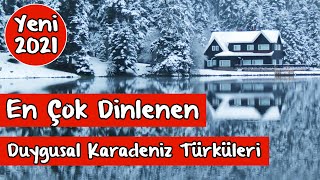 En Duygusal Karadeniz Müzikleri En Damar Şarkılar  2021 [upl. by Enelyam]