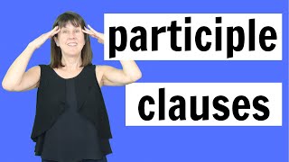 Participle Clauses in English Grammar [upl. by Yelnats47]