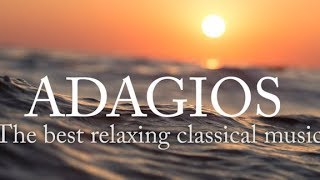 Adagios Best Relaxing Classical Music [upl. by Anyela386]