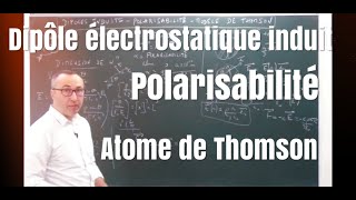 Dipôle électrostatique induit Polarisabilité Atome de Thomson [upl. by Aracot]