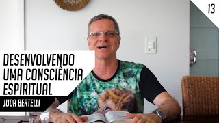 Juda Bertelli – DESENVOLVENDO UMA CONSCIÊNCIA ESPIRITUAL [upl. by Yrelav]