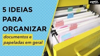 5 IDEIAS PARA ORGANIZAR DOCUMENTOS E PAPELADAS EM GERAL  Organize sem Frescuras ®️ [upl. by Nlyak941]