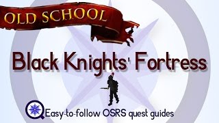 Black Knights Fortress  OSRS 2007  Easy Old School Runescape Quest Guide [upl. by Krug135]