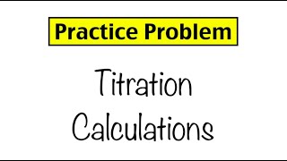 Practice Problem Titration Calculations [upl. by Auoz801]