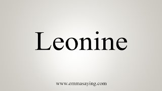 How To Say Leonine [upl. by Erinn]