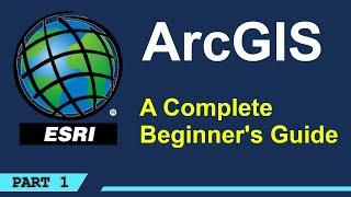 A Complete Beginners Guide to ArcGIS Desktop Part 1 [upl. by Ecienal]